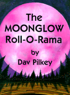 Moonglow Roll O Rama - Pilkey, Dav