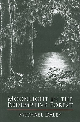 Moonlight in the Redemptive Forest - Daley, Michael