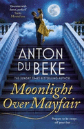 Moonlight Over Mayfair: The new romantic novel from bestselling author and Strictly star Anton Du Beke