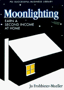 Moonlighting: Earn a Second Income at Home (Psi Successful Business Library)