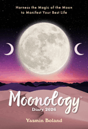 MoonologyTM Diary 2026: Harness the Magic of the Moon to Manifest Your Best Life