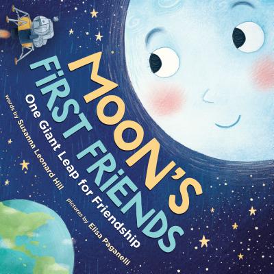 Moon's First Friends: One Giant Leap for Friendship - Hill, Susanna Leonard