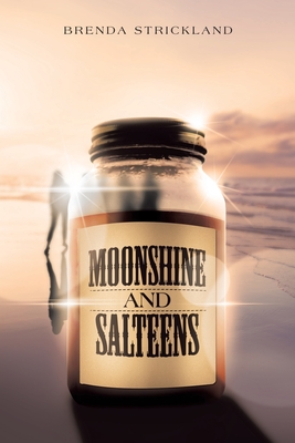 Moonshine and Salteens - Strickland, Brenda