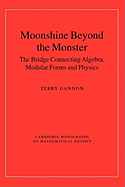 Moonshine Beyond the Monster: The Bridge Connecting Algebra, Modular Forms and Physics