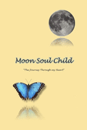 Moonsoulchild: The Journey Through My Heart