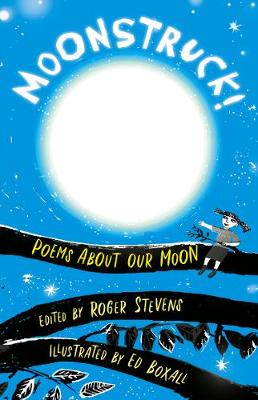 Moonstruck!: Poems About Our Moon - Stevens, Roger (Editor)