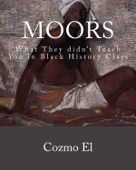 Moor: What They Didn't Teach You in Black History Class