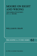 Moore on Right and Wrong: The Normative Ethics of G.E. Moore