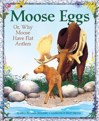 Moose Eggs: Or, Why Moose Have Flat Antlers - Beckhorn, Susan Williams