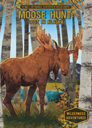 Moose Hunt: Lost in Alaska: Lost in Alaska