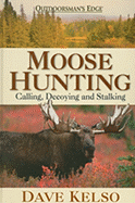 Moose Hunting: Calling, Decoying & Stalking