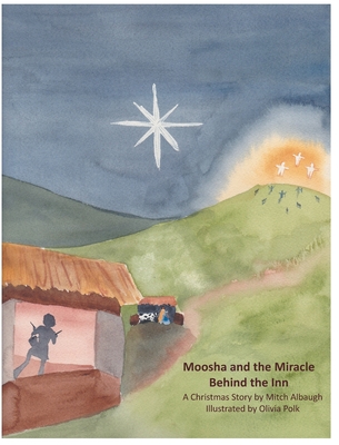 Moosha and the Miracle Behind the Inn - Albaugh, Mitch, and Polk, Olivia (Cover design by)