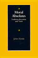 Moral Absolutes: Tradition, Revision, and Truth