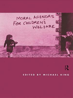 Moral Agendas for Children's Welfare - King, Michael (Editor)