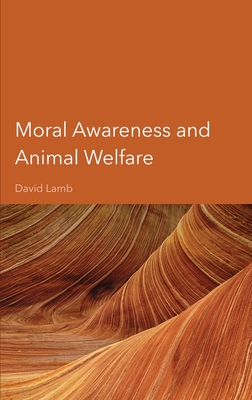 Moral Awareness and Animal Welfare - Lamb, David