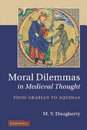 Moral Dilemmas in Medieval Thought: From Gratian to Aquinas