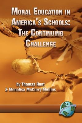 Moral Education in America's Schools: The Continuing Challenge (PB) - Hunt, Thomas C (Editor)