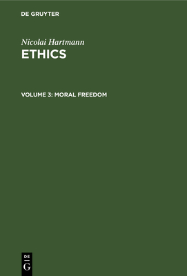 Moral Freedom - Muirhead, J. H. (Foreword by), and Stanton, Coit (Translated by), and Hartmann, Nicolai