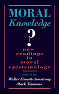 Moral Knowledge: New Readings in Moral Epistemology