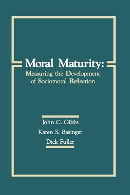 Moral Maturity: Measuring the Development of Sociomoral Reflection - Gibbs, John C., and Basinger, Karen S., and Fuller, Dick
