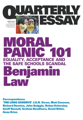 Moral Panic 101: Equality, Acceptance and the Safe Schools Scandal: Quarterly Essay 67 - Law, Benjamin