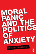 Moral Panic and the Politics of Anxiety