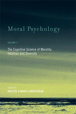 Moral Psychology, Volume 2 - The Cognitive Science of Morality: Intuition and Diversity - Sinnott-Armstrong, Walter (Editor)