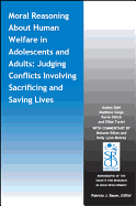 Moral Reasoning about Human Welfare in Adolescents and Adults: Judging Conflicts Involving Sacrificing and Saving Lives