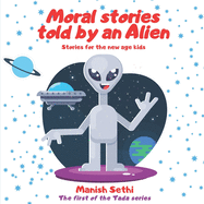 Moral Stories told by an Alien: Stories for the new age kids - The first of the Tada series