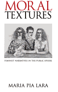 Moral Textures - Feminist Narratives in the Public Sphere