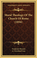 Moral Theology of the Church of Rome (1856)
