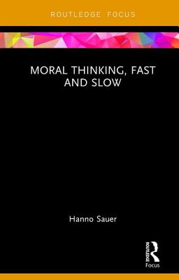 Moral Thinking, Fast and Slow - Sauer, Hanno