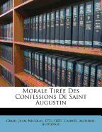 Morale Tir?e Des Confessions de Saint Augustin