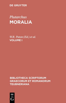 Moralia: Volume I - Plutarchus, and Paton, W R (Editor), and Pohlenz, Max (Editor)