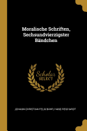 Moralische Schriften, Sechsundvierzigster Bndchen