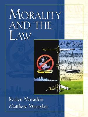 Morality and the Law - Muraskin, Roslyn, and Muraskin, Matthew