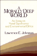 Morally Deep World: An Essay on Moral Significance and Environmental Ethics