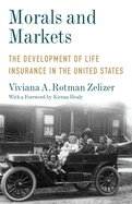 Morals and Markets: The Development of Life Insurance in the United States