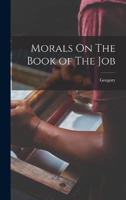 Morals On The Book of The Job - Gregory