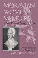 Moravian Women's Memoirs Spiritual Narratives, 1750-1820