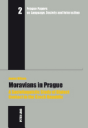 Moravians in Prague: A Sociolinguistic Study of Dialect Contact in the Czech Republic
