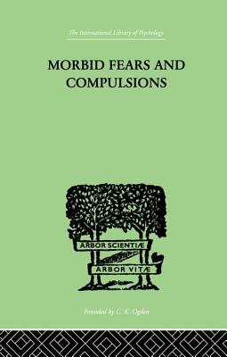 Morbid Fears and Compulsions: Their Psychology and Psychoanalytic Treatment - Frink, H.W.