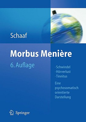 Morbus Meni Re: Schwindel - H Rverlust - Tinnitus Eine Psychosomatisch Orientierte Darstellung - Schaaf, Helmut, and Jahnke, K (Foreword by)