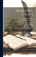 Morceaux Choisis: Traduits En Franois Avec Le Latin A Cot On Y A Joint Des Notes, Des Observations Sur L'art De Traduire, & La Traduction De Quelques Autres Morceaux De Diffrens Auteurs, Anciens & Modernes, Volume 2...