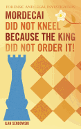 Mordecai Did Not Kneel Because the King Did Not Order It!: Forensic and Legal Investigation