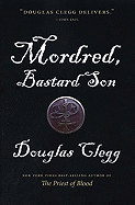 Mordred, Bastard Son - Clegg, Douglas