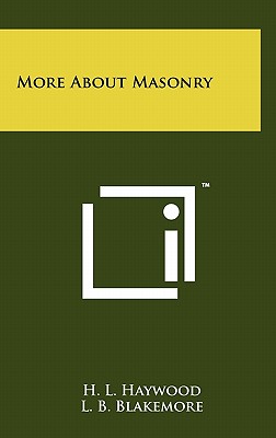 More About Masonry - Haywood, H L, and Blakemore, L B (Foreword by)