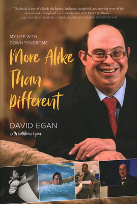 More Alike Than Different: My Life with Down Syndrome - Egan, David (Memoir by), and Egan, Kathleen (Contributions by)