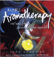 More Aromatherapy Recipes from Around the World - Chapman, Judy, and Mitchell, Katie
