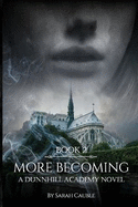 More Becoming: A Dunnhill Academy Novel: Book Two